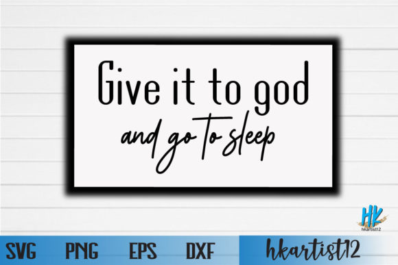 Give It to God and Go to Sleep SVG: Graphics and Crafts