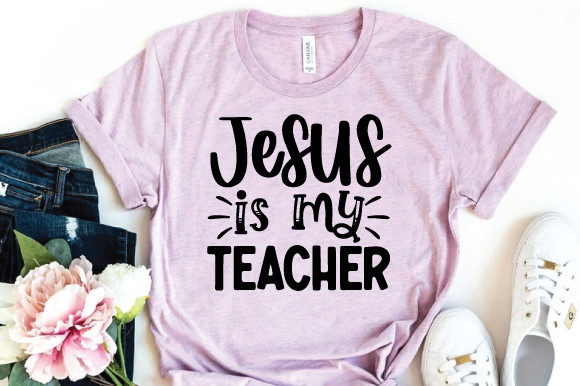 Jesus is My Teacher Svg: Graphics & Print Templates for Branding