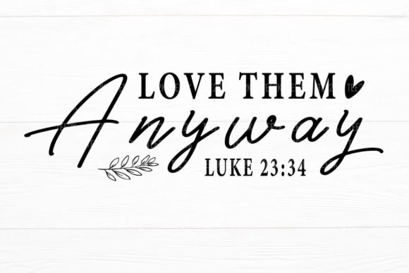 Love Them Anyway Be Kind Christian SVG: A Designer's Review