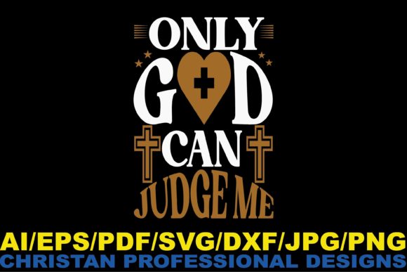 Only God Can Judge Me Christian Design for Crafts & Graphics