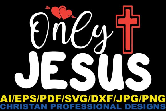 Only Jesus Christian Design: Graphics & Crafts