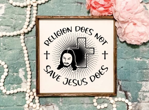 Religion Does Not Save Jesus Does Graphics and Crafts