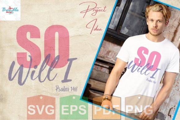 So Will I-Psalm148 Funny Christian Shirt: Graphics for Print Templates