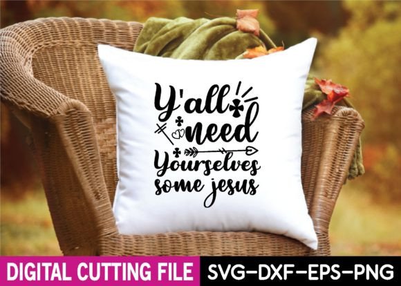 Y all Need Yourselves Some Jesus SVG